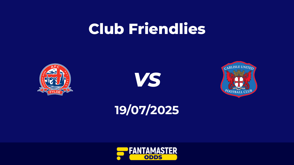 Fylde vs Carlisle United del 19/07/2025